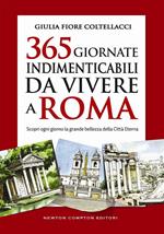 365 giornate indimenticabili da vivere a Roma. Scopri ogni giorno la grande bellezza della Città Eterna