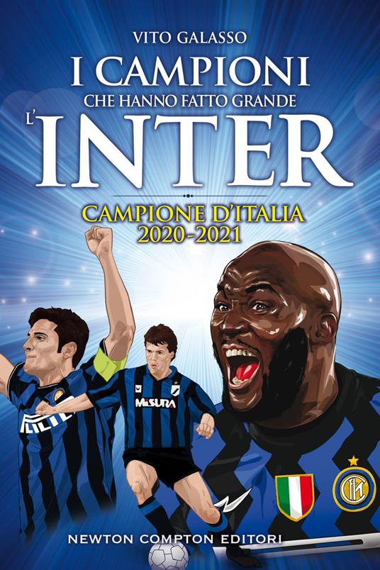 I campioni che hanno fatto grande l'Inter - Vito Galasso,T. Bires,Fabio Piacentini - ebook