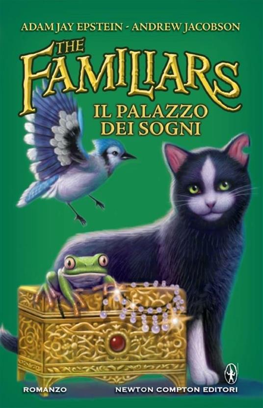 Il palazzo dei sogni. The Familiars - Adam Jay Epstein,Andrew Jacobson,D. Phillips,B. Francese - ebook