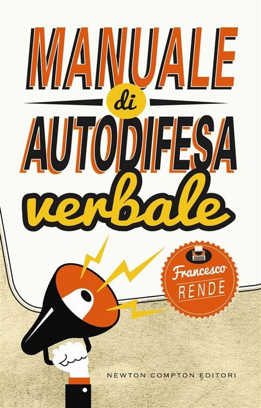 Manuale di autodifesa verbale - Francesco Rende - ebook