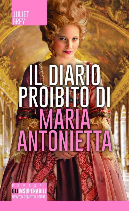 Il diario proibito di Maria Antonietta - Juliet Grey - copertina