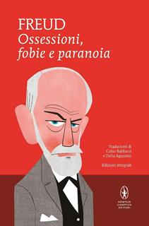 Libro Ossessioni, fobie e paranoia. Ediz. integrale Sigmund Freud