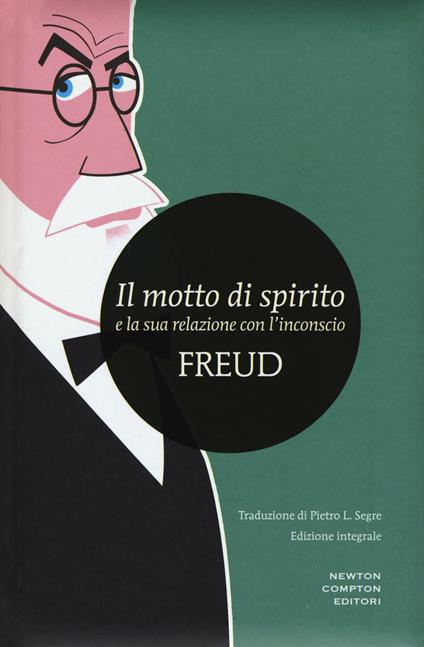 Il motto di spirito e la sua relazione con l'inconscio. Ediz. integrale - Sigmund Freud - copertina