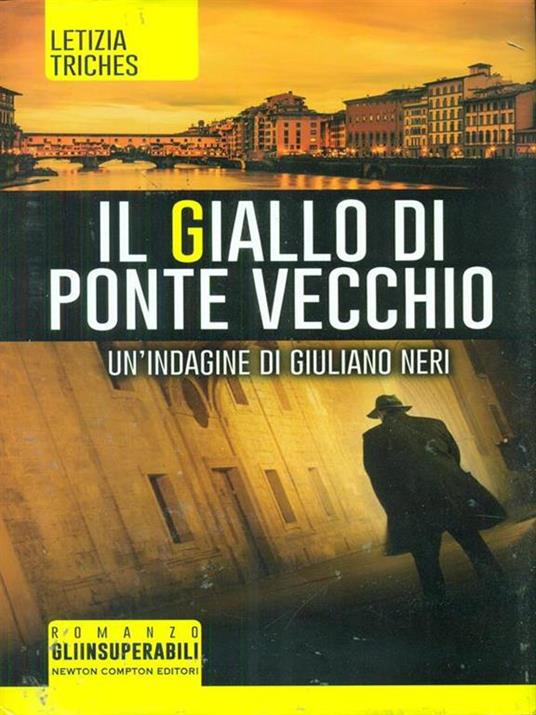 Il giallo di Ponte Vecchio. Un'indagine di Giuliano Neri - Letizia Triches - 2