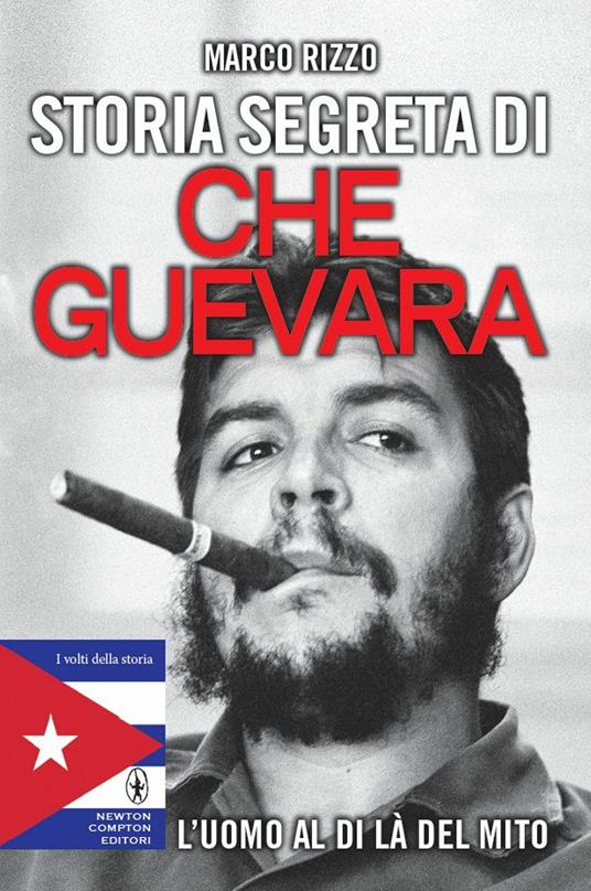 Storia segreta di Che Guevara. L'uomo al di là del mito - Marco Rizzo - ebook