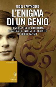 L' enigma di un genio. La storia vera di Alan Turing, il matematico inglese che decrittò il codice nazista