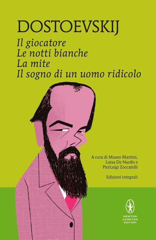 Il giocatore-Le notti bianche-La mite-Il sogno di un uomo ridicolo. Ediz. integrale - Fëdor Dostoevskij,Luisa De Nardis,Maurizio Martini,Pierluigi Zoccatelli - ebook