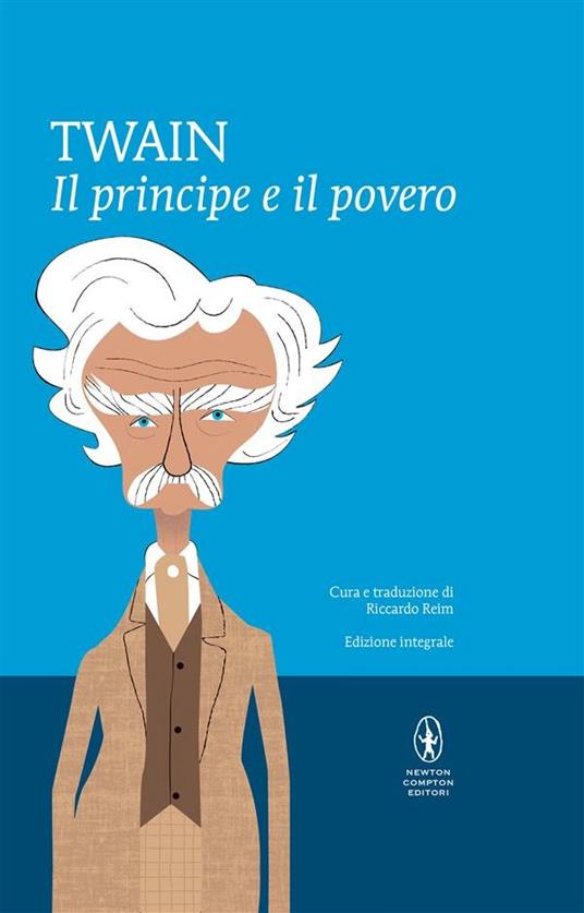 Il principe e il povero. Ediz. integrale - Mark Twain,Riccardo Reim - ebook