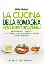La cucina della Romagna in 250 ricette tradizionall
