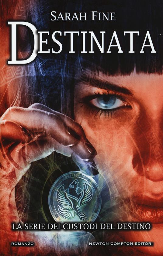 Destinata. I custodi del destino - Sarah Fine - copertina