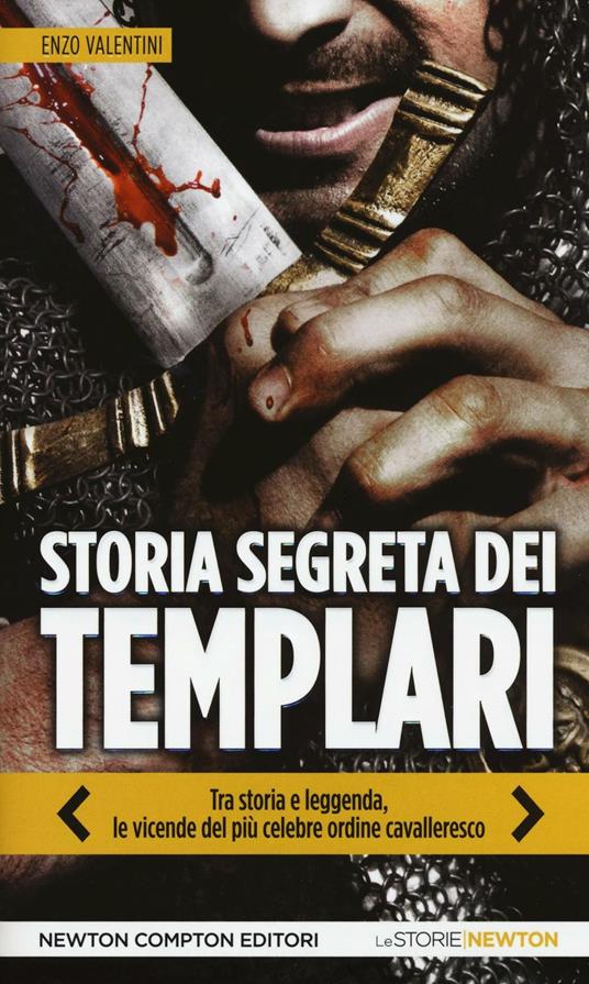 Storia segreta dei Templari. Tra storia e leggenda, le vicende del più celebre ordine cavalleresco - Enzo Valentini - copertina