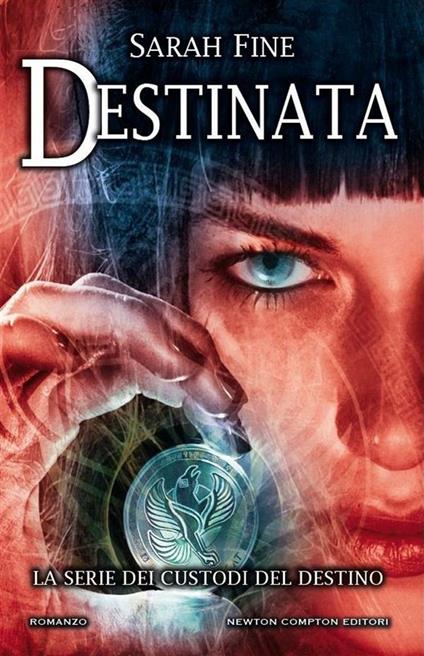 Destinata. I custodi del destino - Sarah Fine,F. Romanò - ebook