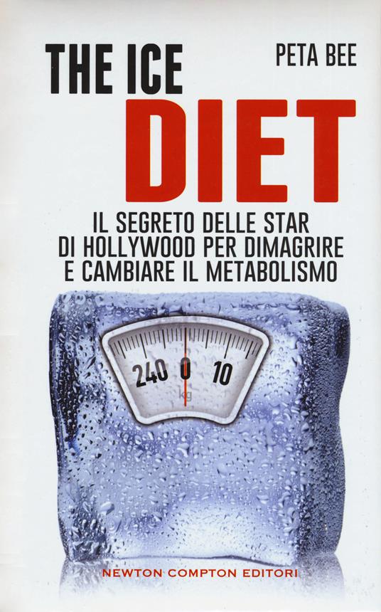 The ice diet. Il segreto delle star di Hollywood per dimagrire e cambiare il metabolismo - Peta Bee - copertina