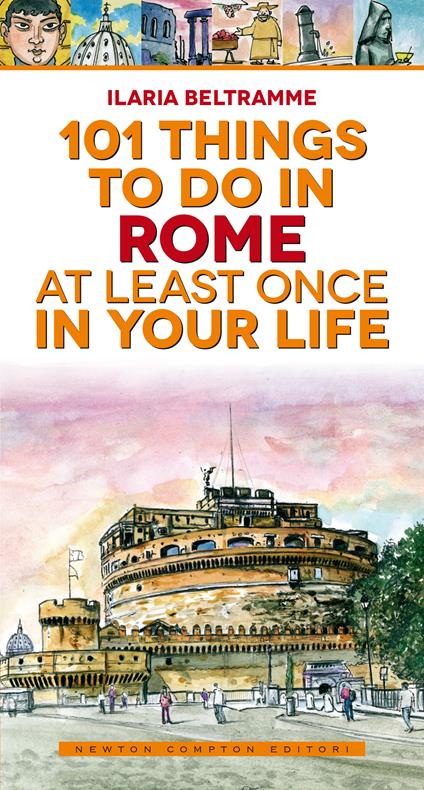 101 things to do in Rome at least once in your life - Ilaria Beltramme - ebook