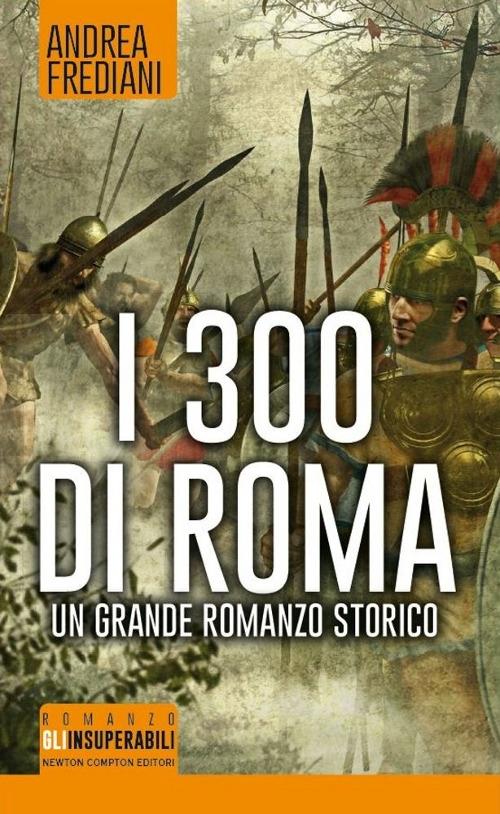 I 300 di Roma - Andrea Frediani - copertina