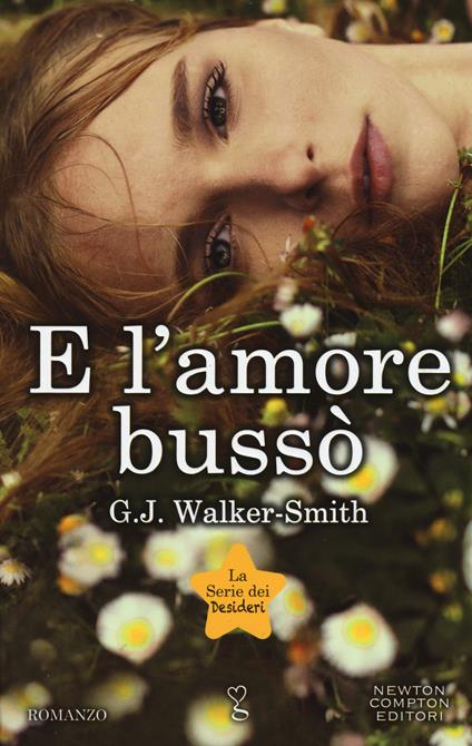 E l'amore bussò. La serie dei desideri - G. J. Walker-Smith - copertina