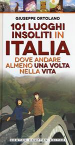 101 luoghi insoliti in Italia dove andare almeno una volta nella vita