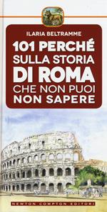 101 perché sulla storia di Roma che non puoi non sapere