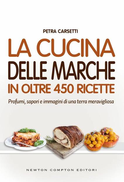 La cucina delle Marche in oltre 450 ricette - Petra Carsetti - ebook