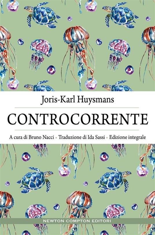 Controcorrente. Ediz. integrale - Joris-Karl Huysmans,Bruno Nacci,Ida Sassi - ebook