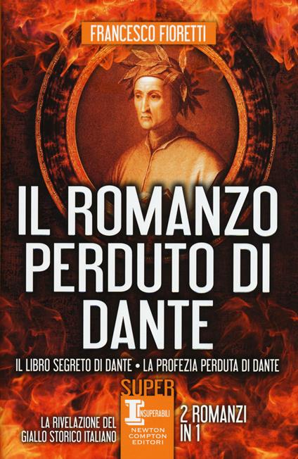 Il romanzo perduto di Dante: Il libro segreto di Dante-La profezia perduta di Dante - Francesco Fioretti - copertina