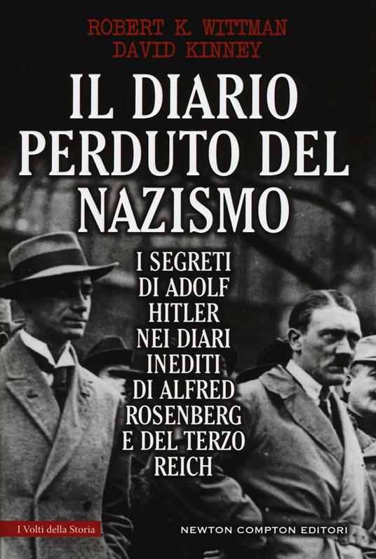 Il diario perduto del nazismo. I segreti di Adolf Hitler nei diari inediti di Alfred Rosenberg e del Terzo Reich - Robert K. Wittman,David Kinney - copertina