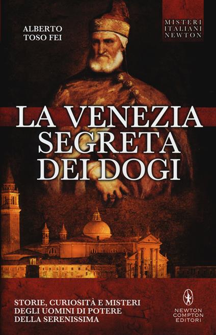 La Venezia segreta dei dogi - Alberto Toso Fei - copertina