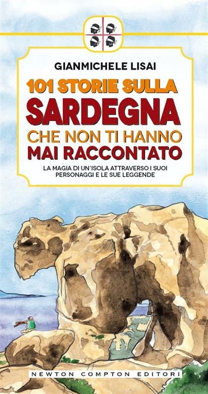 101 storie sulla Sardegna che non ti hanno mai raccontato - Gianmichele Lisai,F. Cattani - ebook