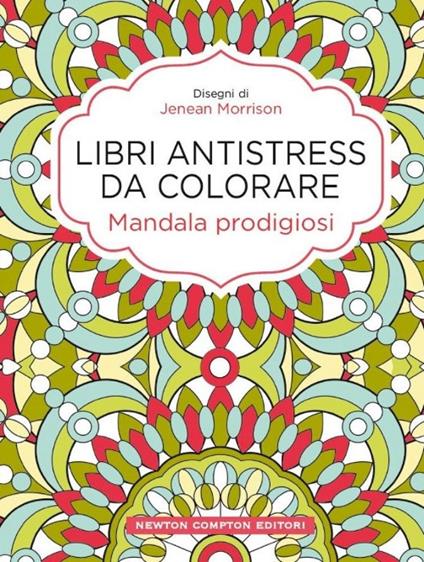 Mandala prodigiosi. Libri antistress da colorare - Jenean Morrison - copertina