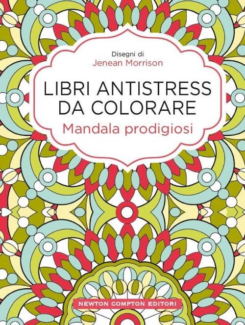 Mandala prodigiosi. Libri antistress da colorare