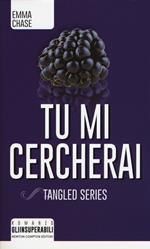 Tu mi cercherai. Tangled series