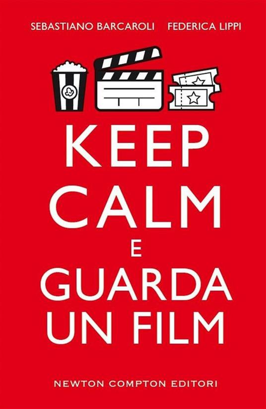 Keep calm e guarda un film - Sebastiano Barcaroli,Federica Lippi,A. Giorgini - ebook