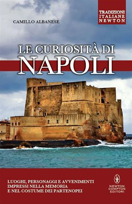 Le curiosità di Napoli - Camillo Albanese - ebook