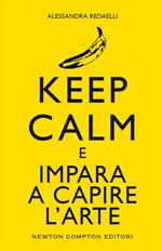 Keep calm e impara a capire l'arte