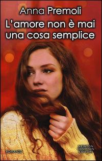L'amore non è mai una cosa semplice - Anna Premoli - copertina
