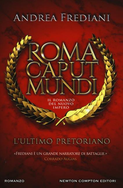 L' ultimo pretoriano. Roma caput mundi. Il romanzo del nuovo impero - Andrea Frediani - copertina