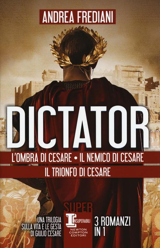 Dictator: L'ombra di Cesare-Il nemico di Cesare-Il trionfo di Cesare - Andrea Frediani - copertina