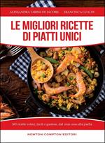 Le migliori ricette di piatti unici. 365 ricette veloci, facili e gustose dal cous cous alla paella