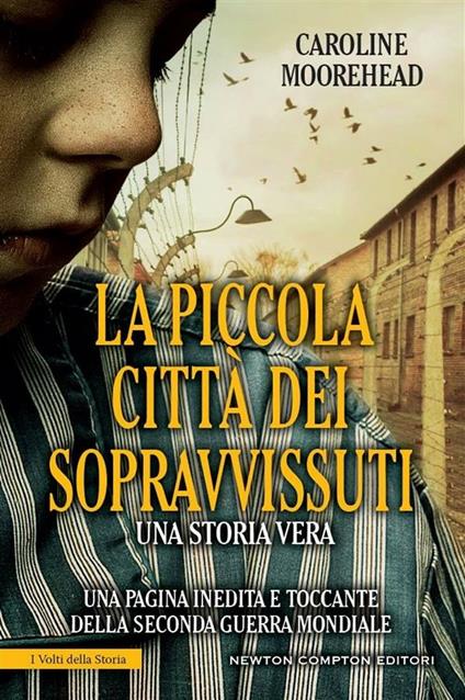 La piccola città dei sopravvissuti - Caroline Moorehead,M. C. Cesa,L. Rodinò - ebook