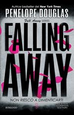 Non riesco a dimenticarti. Falling away. The Fall Away Series