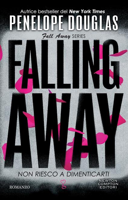 Non riesco a dimenticarti. Falling away. The Fall Away Series - Penelope Douglas,Clara Serretta - ebook