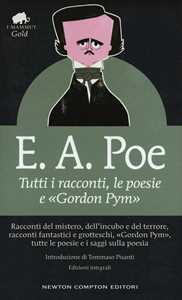 Libro Tutti i racconti, le poesie e «Gordon Pym». Ediz. integrale Edgar Allan Poe