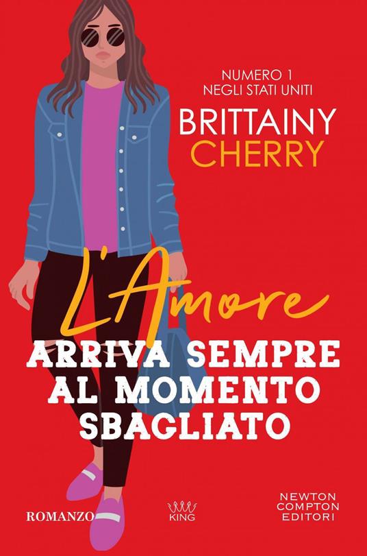 L' amore arriva sempre al momento sbagliato - Brittainy C. Cherry,Chiara Balzani - ebook