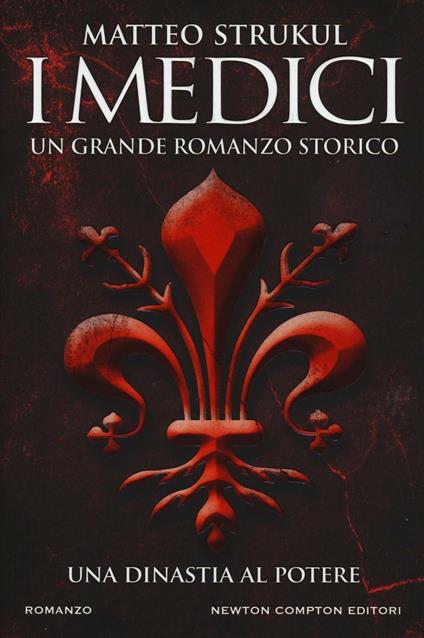 I Medici. Una dinastia al potere - Matteo Strukul - copertina
