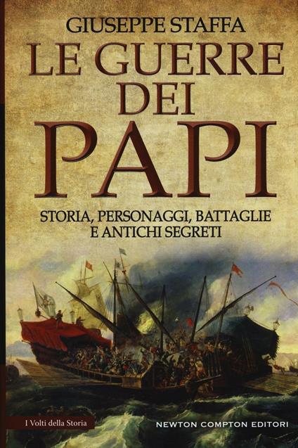 Le guerre dei papi. Storia, personaggi, battaglie e antichi segreti - Giuseppe Staffa - copertina
