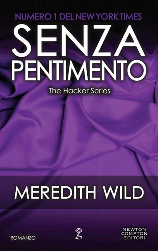 Senza pentimento. The hacker series - Meredith Wild,Valentina Cabras - ebook