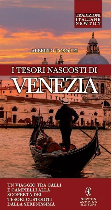 I tesori nascosti di Venezia - Alberto Toso Fei,T. Bires - ebook