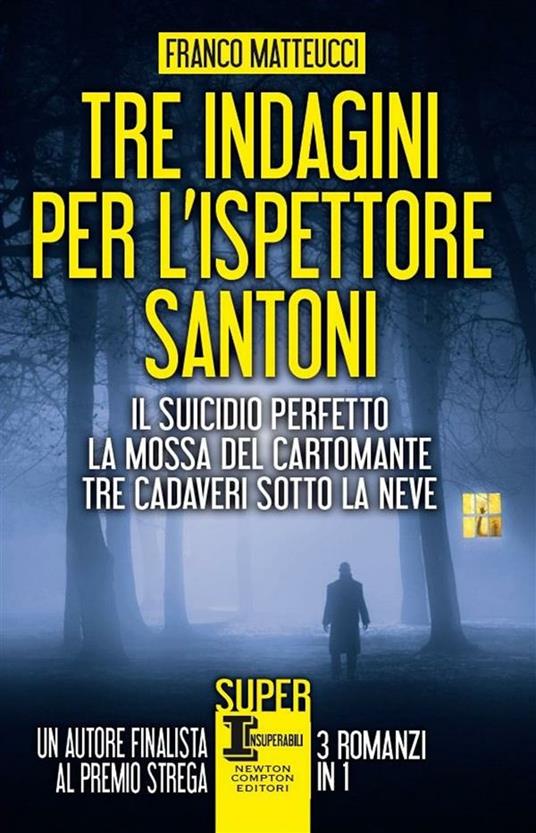 Tre indagini per l'ispettore Santoni: Il suicidio perfetto-La mossa del cartomante-Tre cadaveri sotto la neve - Franco Matteucci - ebook