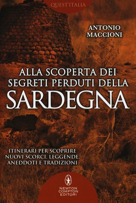 Alla scoperta dei segreti perduti della Sardegna - Antonio Maccioni - copertina