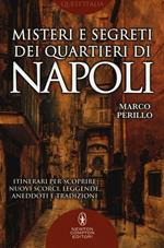 Misteri e segreti dei quartieri di Napoli. Itinerari per scoprire nuovi scorci, leggende, aneddoti e tradizioni